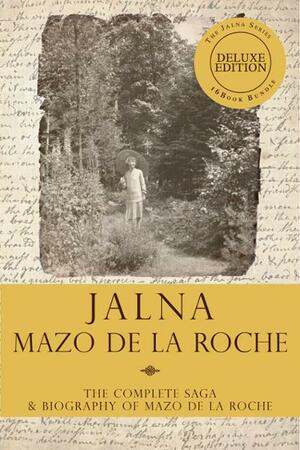 The Jalna Saga, Deluxe Edition: All Sixteen Books of the Enduring Classic SeriesThe Biography of Mazo de la Roche by Mazo de la Roche