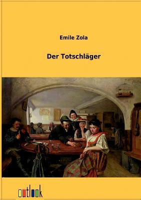 Der Totschläger by Émile Zola