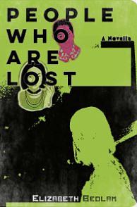 People Who Are Lost : A Novella by Elizabeth Bedlam