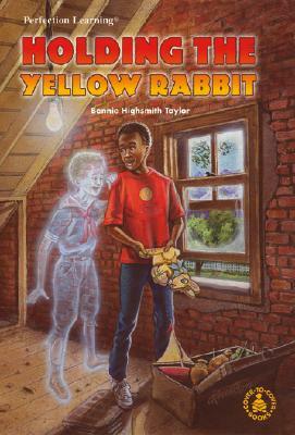 Holding the Yellow Rabbit by Bonnie Highsmith Taylor