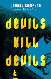 Devils Kill Devils by Johnny Compton