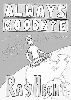 Always Goodbye by Ray Hecht