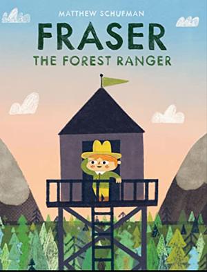 Fraser the Forest Ranger by Matthew Schufman