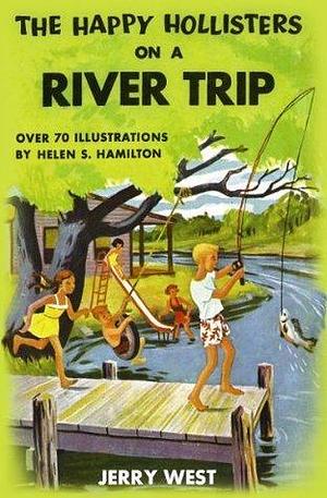 The Happy Hollisters on a River Trip: by Jerry West, Helen S. Hamilton