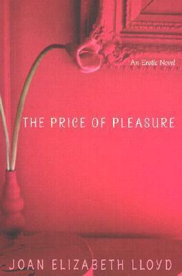 The Price Of Pleasure by Joan Elizabeth Lloyd