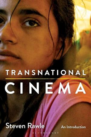 Transnational Cinema: An Introduction by Steven Rawle