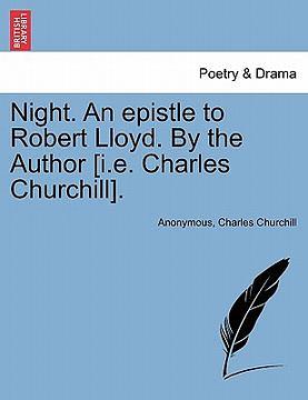 Night, An Epistle to Robert Lloyd by Charles Churchill