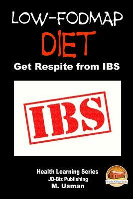 Low-FODMAP Diet - Get Respite from IBS by M. Usman, John Davidson
