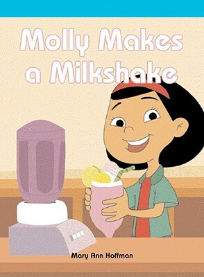 Molly Makes a Milkshake by Mary Ann Hoffman