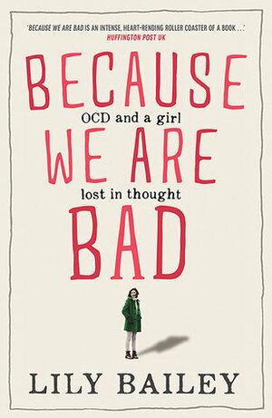 Because We Are Bad: A memoir of OCD by Lily Bailey