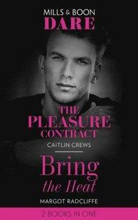 The Pleasure Contract / Bring The Heat: The Pleasure Contract / Bring the Heat (Mills &amp; Boon Dare) by Caitlin Crews, Margot Radcliffe