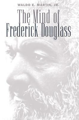 Mind of Frederick Douglass by Waldo E. Martin