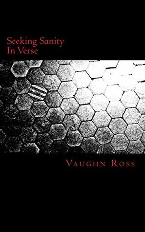 Seeking Sanity In Verse by Vaughn Ross