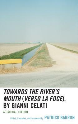 Towards the River's Mouth (Verso la foce), by Gianni Celati, A Critical Edition by 