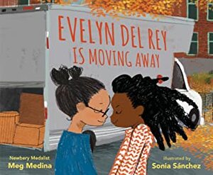Evelyn del Rey Is Moving Away by Meg Medina, Sonia Sanchez
