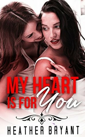 ROMANCE COLLECTION: MIXED GENRES: My Heart Is For You (Lesbian First Time Contemporary Romance Collection Collection) (Mix of Romance Collection) by Heather Bryant