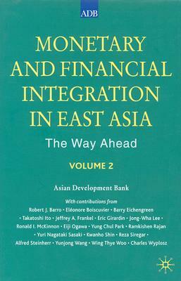 Monetary and Financial Integration in East Asia: The Way Ahead by Asian Development Bank