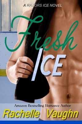 Fresh Ice by Rachelle Vaughn