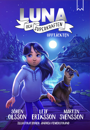 Upptäckten (Luna och superkraften, #1) by Martin Svensson, Leif Eriksson, Sören Olsson
