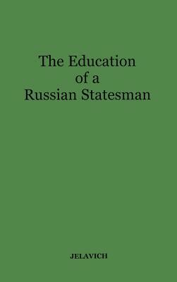 The Education of a Russian Statesman: The Memoirs of Nicholas Karlovich Giers by Charles Jelavich