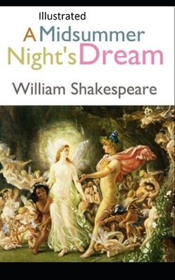 A Midsummer Night's Dream Illustrated by William Shakespeare