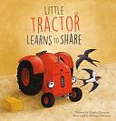 Little Tractor Learns to Share by Natalie Quintart