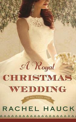 A Royal Christmas Wedding by Rachel Hauck