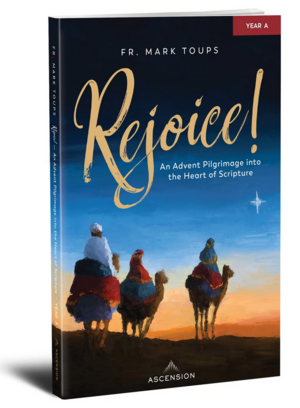 Rejoice! An Advent Pilgrimage into the Heart of Scripture: Year A, Journal by Fr. Mark Toups