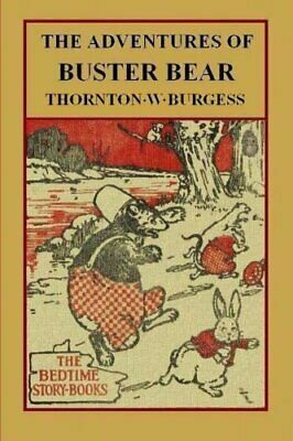 The Adventures of Buster Bear: The Bedtime Story-Books by Thornton W. Burgess