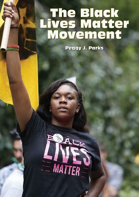 The Black Lives Matter Movement by Peggy J. Parks