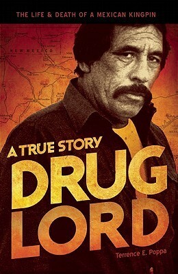 Drug Lord: The Life and Death of a Mexican Kingpin - A True Story by Charles Bowden, Terrence E. Poppa