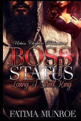 Boss Status: Loving A Street King by Fatima Munroe