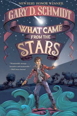 What Came from the Stars by Gary D. Schmidt