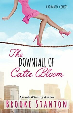 The Downfall of Catie Bloom by Brooke Stanton