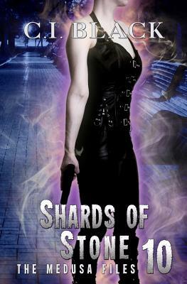 The Medusa Files, Case 10: Shards of Stone by C.I. Black