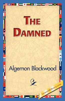 The Damned by Algernon Blackwood