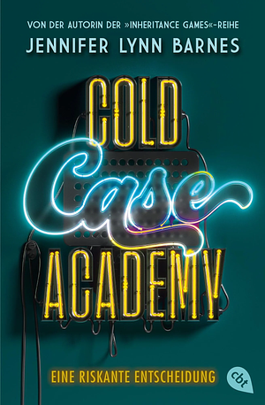 Cold Case Academy - eine riskante Entscheidung by Jennifer Lynn Barnes