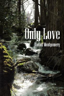 Only Love by Ronald Montgomery