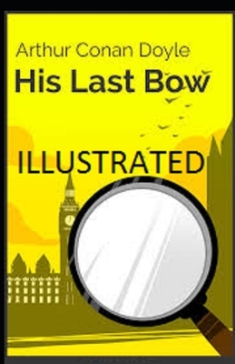 His Last Bow Illustrated by Arthur Conan Doyle