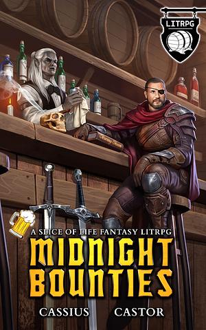 Midnight Bounties: A LITRPG Slice of Life Fantasy Adventure by Cassius, Cassius, Castor