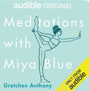 Meditations with Miya Blue by Gretchen Anthony