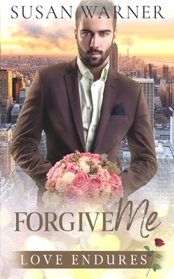 Forgive Me: A Clean Billionaire Romance by Susan Warner