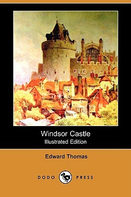 Windsor Castle (Illustrated Edition) (Dodo Press) by Edward Thomas