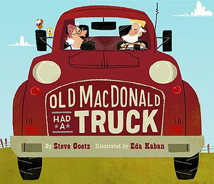 Old MacDonald Had a Truck by Steve Goetz