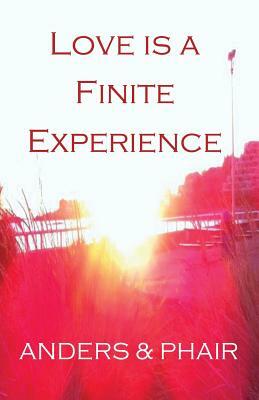 Love is a Finite Experience by Phair, Anders