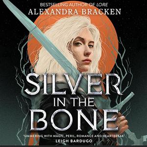 Silver in the Bone, Book 1 by Alexandra Bracken