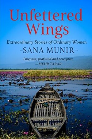 Unfettered Wings by Sana Munir