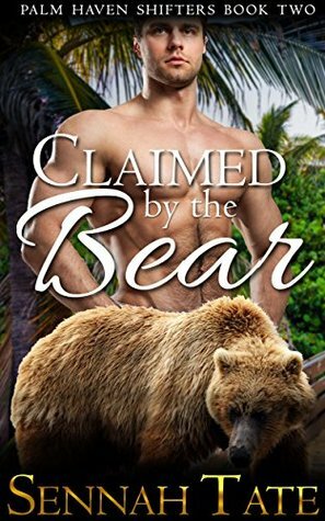 Claimed by the Bear by Sennah Tate