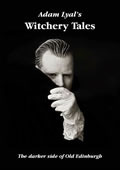 Adam Lyal's Witchery Tales: The Darker Side of Old Edinburgh by Adam Lyal, Alan McGowan