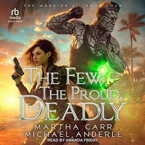 The Few, The Proud, The Deadly by Martha Carr, Michael Anderle